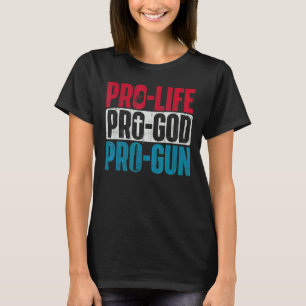 Pro Life Pro God Pro Gun  Unborn Anti Abortion Sup T-Shirt