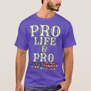 Pro Life Pro Trump and Anti Abortion Inspired T-Shirt