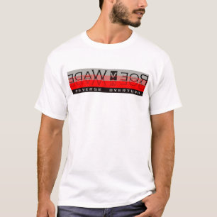 Pro-Life Roe v Wade Reverse Overturn T-Shirt