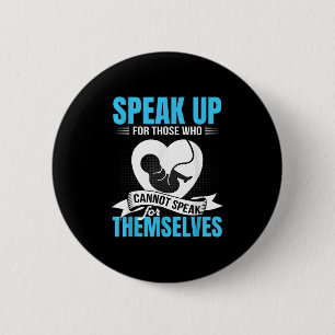 Pro-life Speak Up For Those Who Cannot Speak For T 6 Cm Round Badge