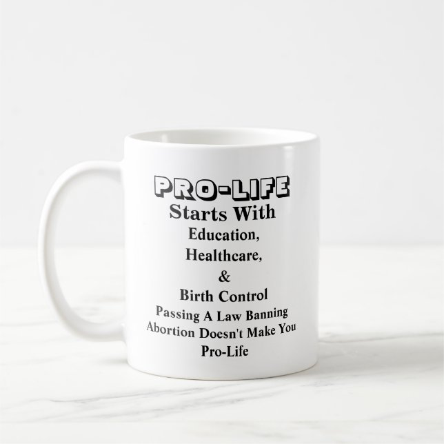 PRO-LIFE Starts With Education, Healthcare &...... Coffee Mug (Left)