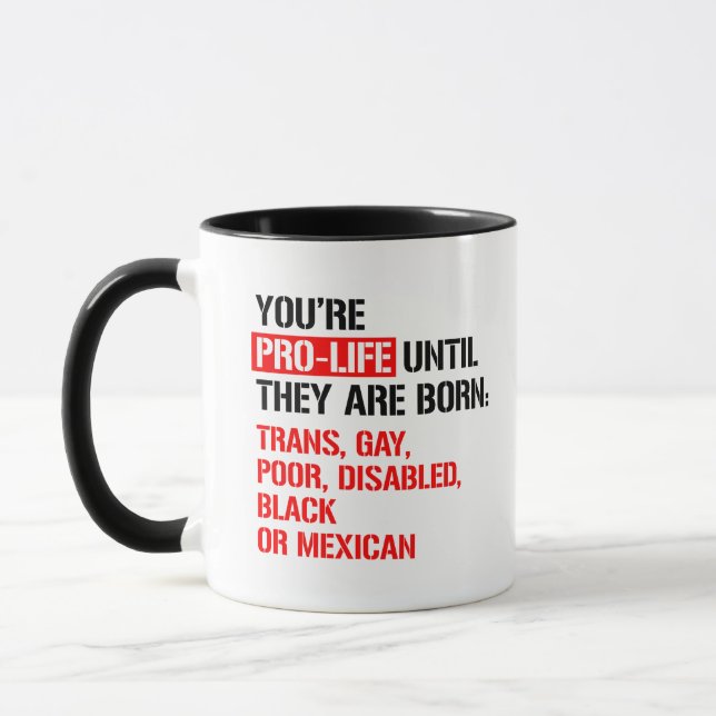 Pro-Life until they are born Mug (Left)