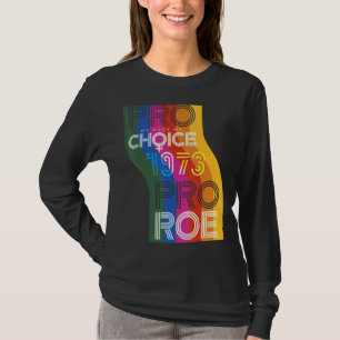 Pro My Body My Choice 1973 Pro Roe Women's Rights  T-Shirt