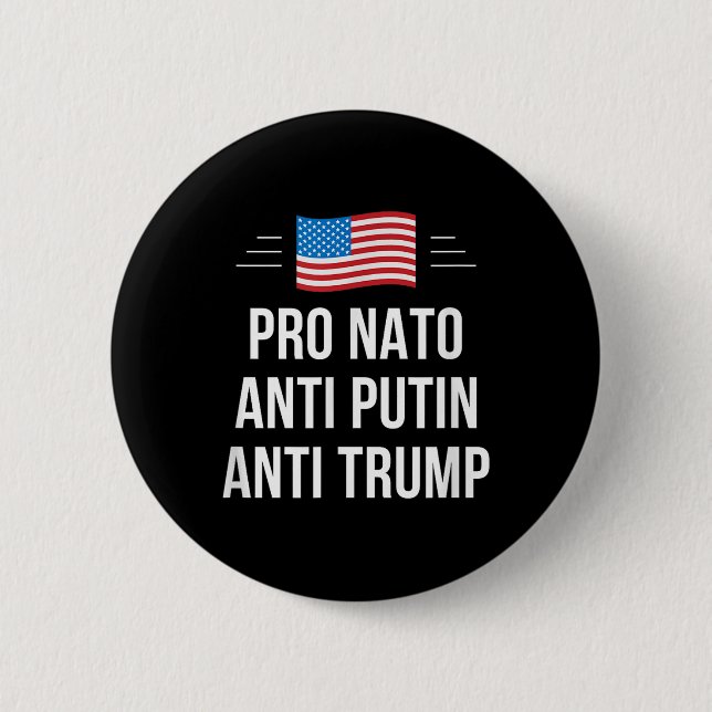 Pro Nato - Anti Putin - Anti Trump - , Small  6 Cm Round Badge (Front)