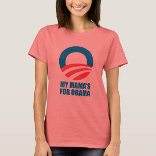 Pro-Obama - MY MAMA'S FOR OBAMA T-Shirt