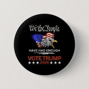 Pro Republican Vote Trump 2024 We The People Have 6 Cm Round Badge