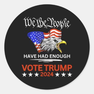 Pro Republican Vote Trump We The People Have Had E Classic Round Sticker