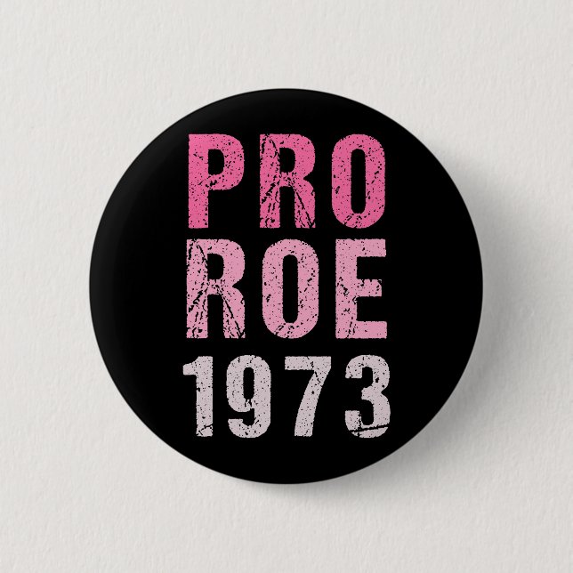 Pro Roe 1973 6 Cm Round Badge (Front)