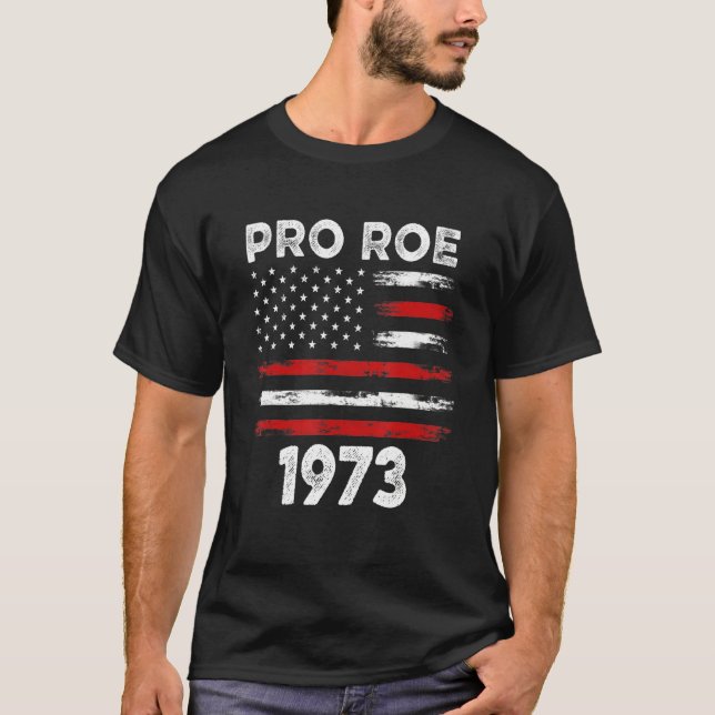 Pro Roe 1973 American Flag Freedom Pro Choice Wome T-Shirt (Front)