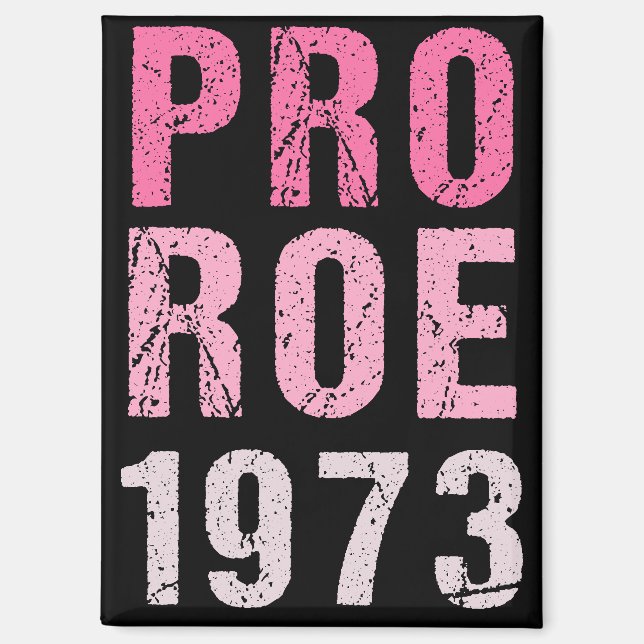 Pro Roe 1973 Magnet (Front)