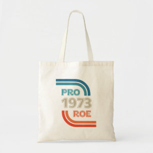 Pro Roe 1973 Roe Vs Wade Pro Choice Rights Tote Bag