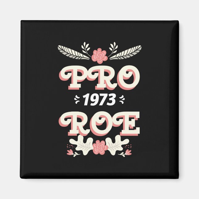 pro roe 1973 | womens rights roe v wade magnet (Front)