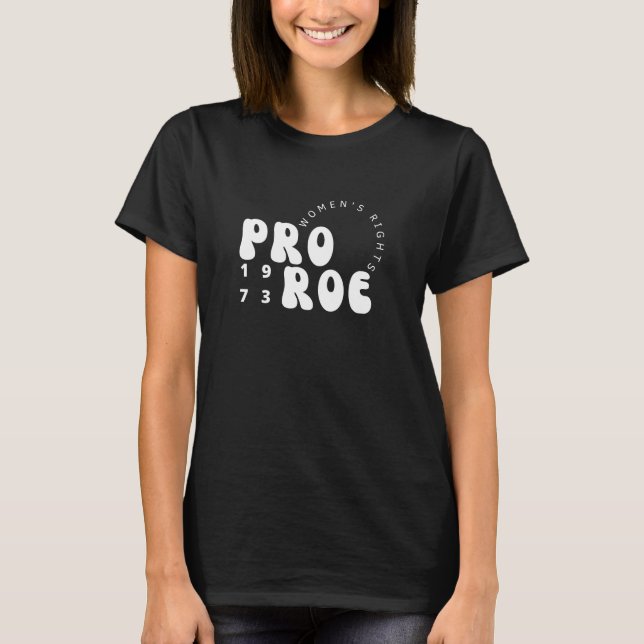 Pro Roe 1973 Womens rights T-Shirt (Front)