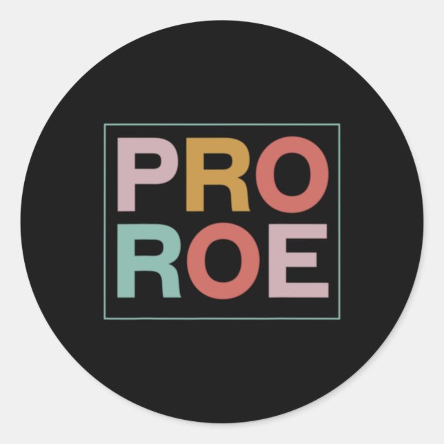 Pro Roe Pro Choice Feminist  Classic Round Sticker (Front)