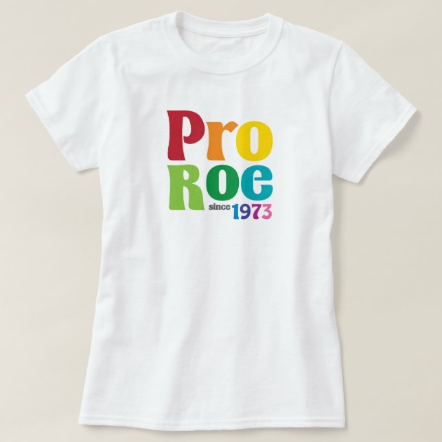 Pro Roe Pro Choice Shirt (Design Front)