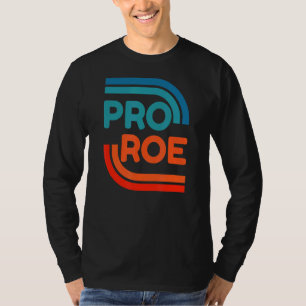 Pro Roe  Pro Choice Women's Rights Roe V Wade T-Shirt