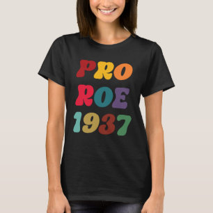 Pro Roe Reproductive Rights Pro Choice Roe 1973 T-Shirt