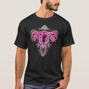 Pro Roe Uterus 1973 Womens Rights Pro Abortion Fem T-Shirt