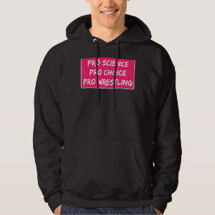 Pro Science Pro Choice Pro Wrestling Abortion Righ Hoodie