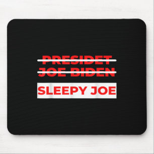 Pro Trump Anti Biden Sleepy Joe Political  Mouse Pad