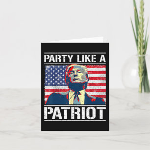 Pro Trump Party Like A Patriot 4th Of July Indepen Card