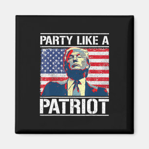Pro Trump Party Like A Patriot 4th Of July Indepen Magnet