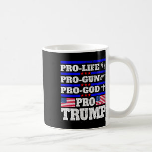 Pro Trump Pro Life Pro Gun Pro God Trump Us Flag Coffee Mug