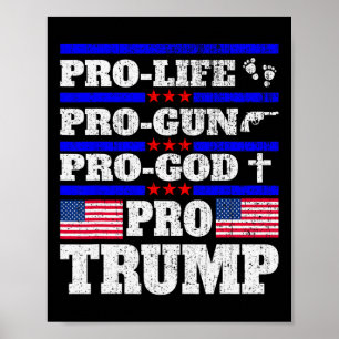 Pro Trump Pro Life Pro Gun Pro God Trump Us Flag  Poster