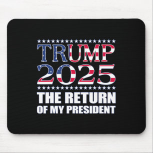 Pro Trump Shirt 2024 The Return Of My President Tr Mouse Pad