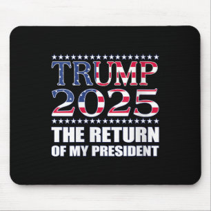 Pro Trump Shirt Trump 2025 The Return Of My Presid Mouse Pad