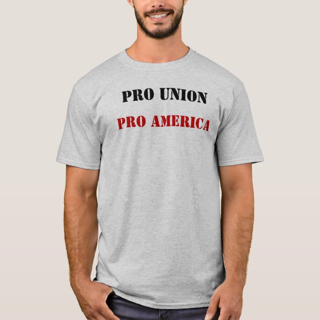 Pro Union, Pro America T-Shirt (Front)