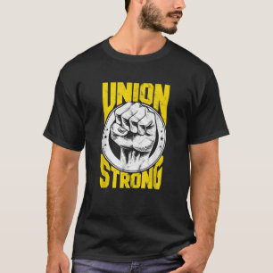 Pro Union Worker Labour Day Union Protest Union St T-Shirt