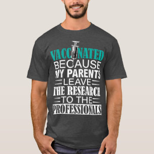 Pro vaccine leave research to science 1708 T-Shirt