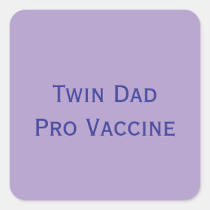 Pro Vaccine Twin Dad Square Sticker