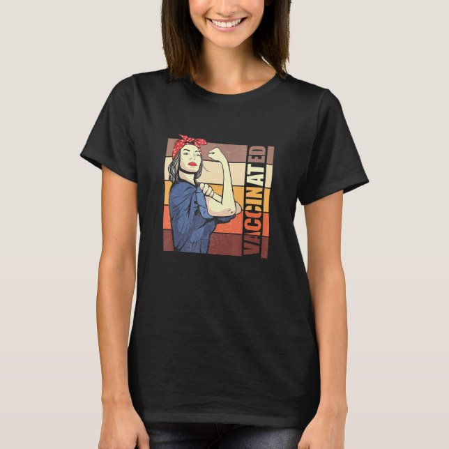 Pro Vaccine Vaccinated Non Rosie The Riveter Desig T-Shirt (Front)