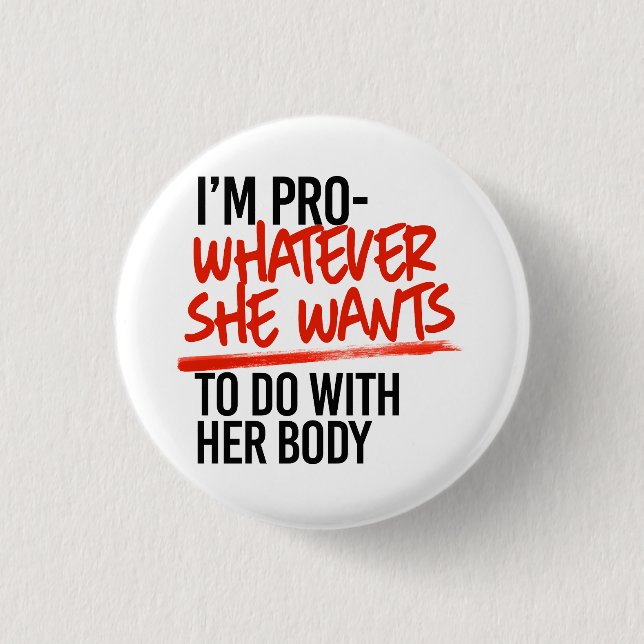 Pro Whatever She Wants 3 Cm Round Badge (Front)
