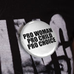 Pro Woman Child & Choice 6 Cm Round Badge<br><div class="desc">I'm pro choice and I support women's right to make their own decisions.</div>