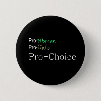 Pro-Woman, Pro-Child, Pro-Choice 6 Cm Round Badge