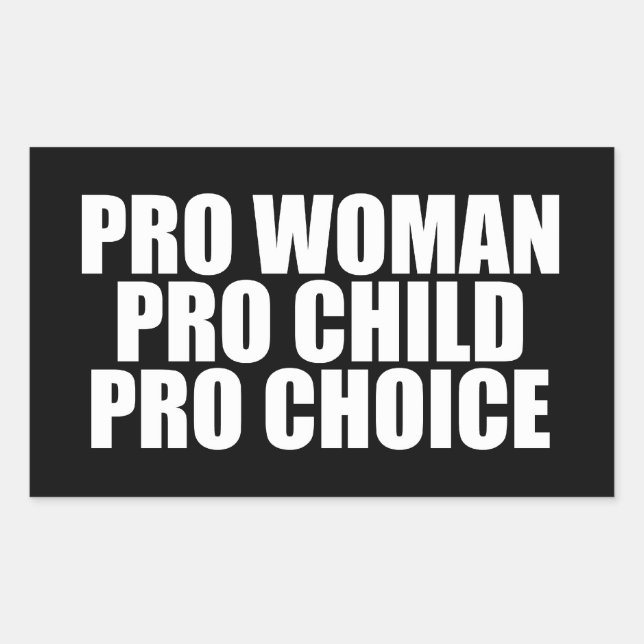 Pro Woman Pro Child Pro Choice Rectangular Sticker (Front)