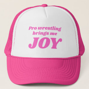 Pro Wrestling Brings Me Joy Trucker Hat