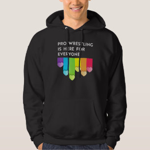Pro wrestling is here for everyone LGBTQI pride mo Hoodie