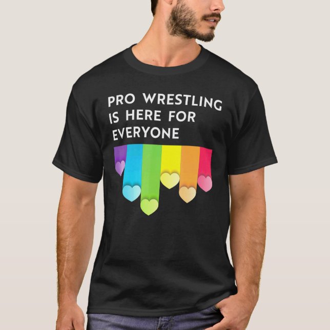Pro wrestling is here for everyone LGBTQI pride mo T-Shirt (Front)