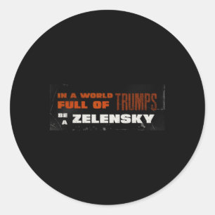 Pro Zelensky Be Zelensky Support Ukraine 1 Classic Round Sticker