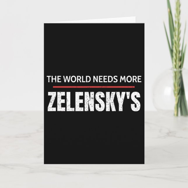 Pro Zelensky The World Needs More Zelensky's Suppo Card (Front)