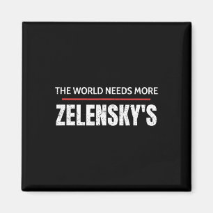Pro Zelensky The World Needs More Zelensky's Suppo Magnet