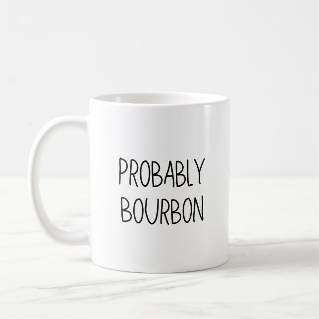 Probably Bourbon Mug, Bourbon Gift, Bourbon Lover  Coffee Mug (Left)