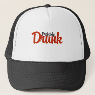 Probably Drunk Trucker Hat