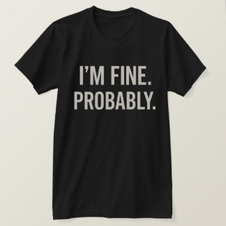 Probably Fine T-Shirt