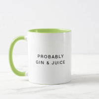 Probably Gin & Juice Funny Typography Coffee Mug