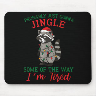Probably Going To Just Jingle Some Of The Way I'm Mouse Pad